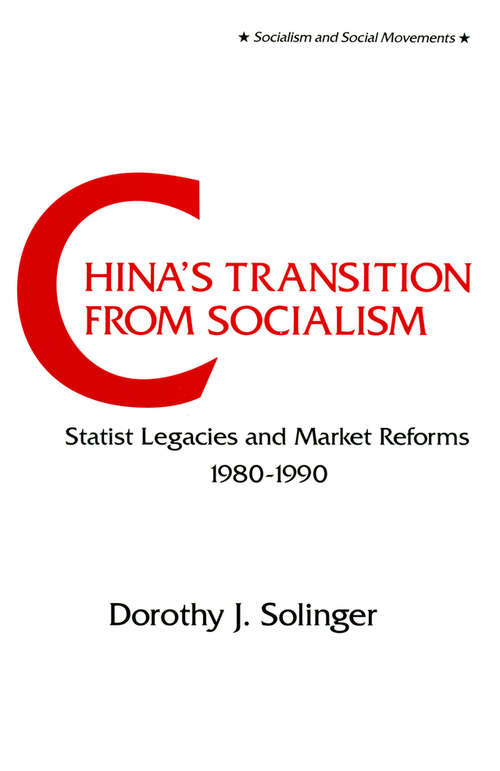 Book cover of China's Transition from Socialism?: Statist Legacies and Market Reforms, 1980-90 (Socialism And Social Movements Ser.)