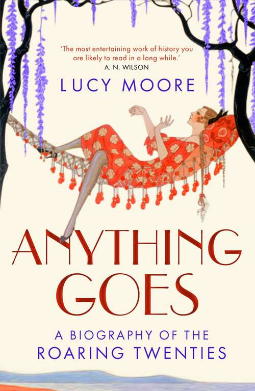 Book cover of Anything Goes: A Biography of the Roaring Twenties (Main)