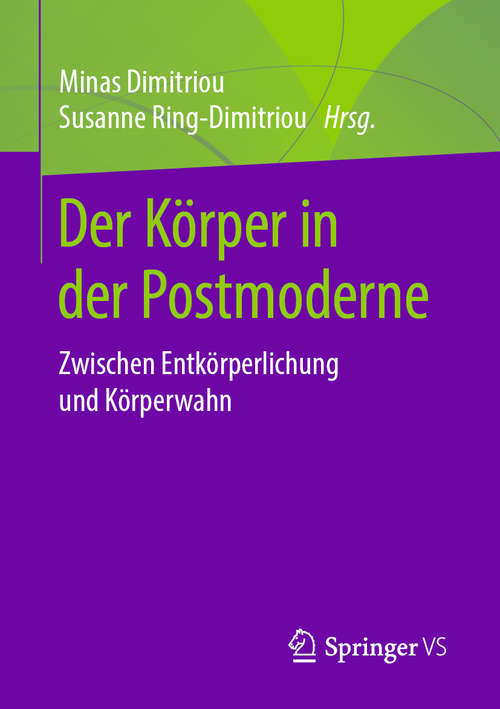Book cover of Der Körper in der Postmoderne: Zwischen Entkörperlichung und Körperwahn (1. Aufl. 2019)