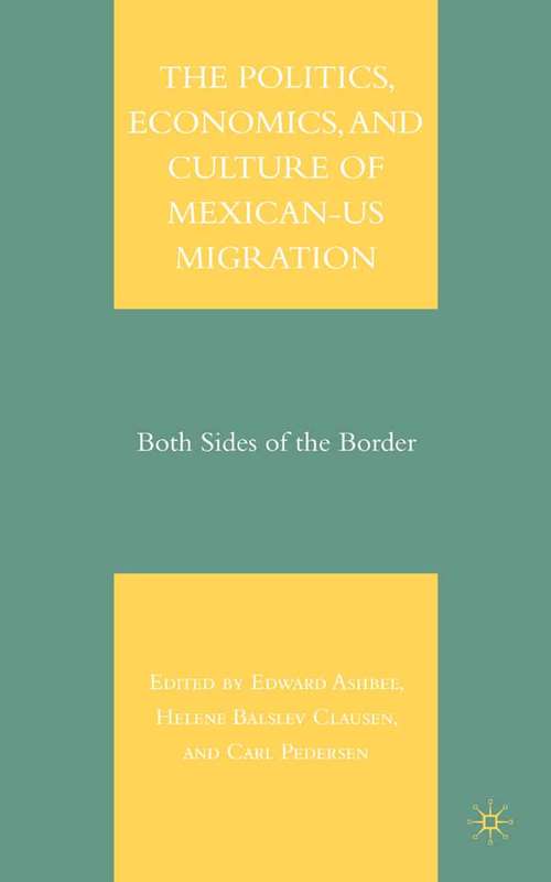 Book cover of The Politics, Economics, and Culture of Mexican-US Migration: Both Sides of the Border (2007)