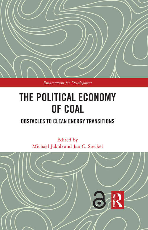 Book cover of The Political Economy of Coal: Obstacles to Clean Energy Transitions (Environment for Development)