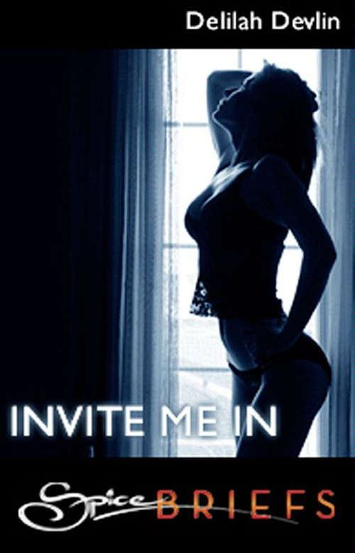 Book cover of Invite Me In: The Invitation Invite Me In: An Erotic Short Story Soul Strangers Gilt And Midnight No Apologies Anything You Want (ePub First edition) (Mills And Boon Spice Briefs Ser.)