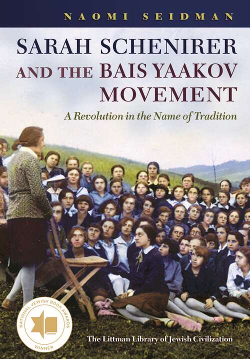 Book cover of Sarah Schenirer and the Bais Yaakov Movement: A Revolution in the Name of Tradition (The Littman Library of Jewish Civilization)