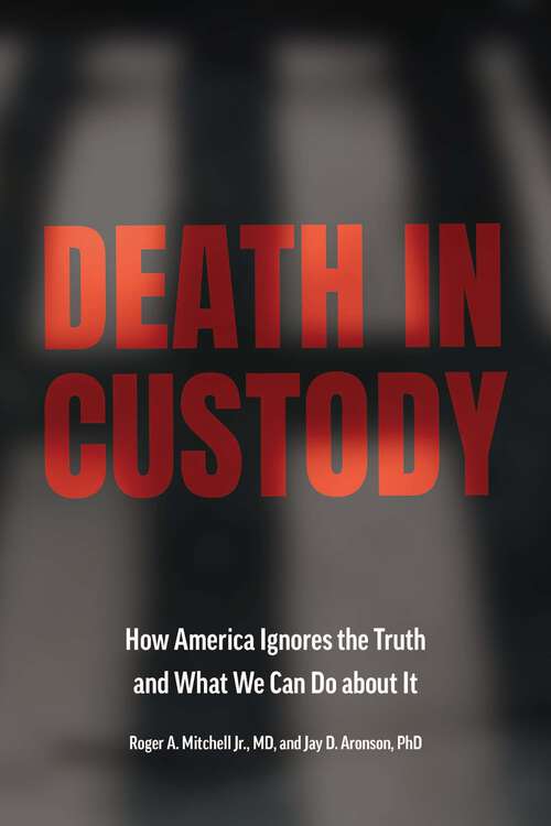 Book cover of Death In Custody: How America Ignores The Truth And What We Can Do About It (Health Equity In America Ser.)