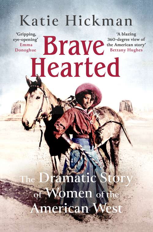 Book cover of Brave Hearted: The Dramatic Story of Women of the American West