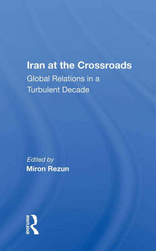 Book cover of Iran At The Crossroads: Global Relations In A Turbulent Decade