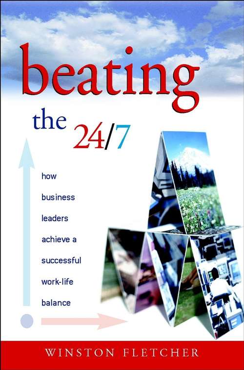 Book cover of Beating the 24/7: How Business Leaders Achieve a Successful Work/Life Balance