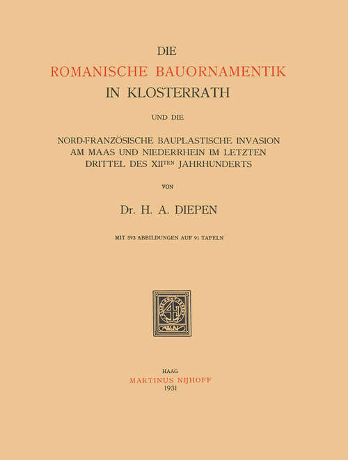 Book cover of Die Romanische Bauornamentik in Klosterrath: Und die Nord-Französische Bauplastische Invasion am Maas und Niederrhein im Letzten Drittel des XIIten Jahrhunderts (1931)