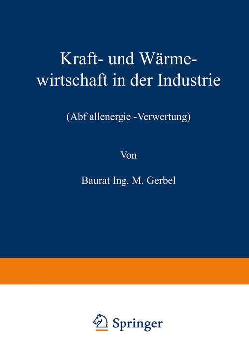 Book cover of Kraft- und Wärmewirtschaft in der Industrie: Abfallenergie -Verwertung (2nd ed. 1920)