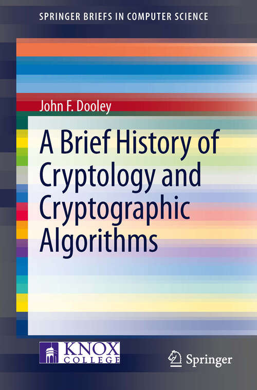 Book cover of A Brief History of Cryptology and Cryptographic Algorithms (2013) (SpringerBriefs in Computer Science)