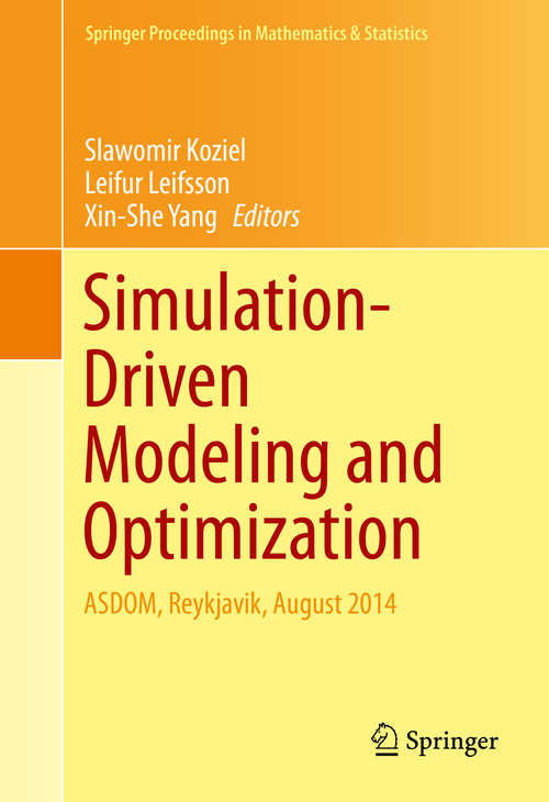 Book cover of Simulation-Driven Modeling and Optimization: ASDOM, Reykjavik, August 2014 (1st ed. 2016) (Springer Proceedings in Mathematics & Statistics #153)