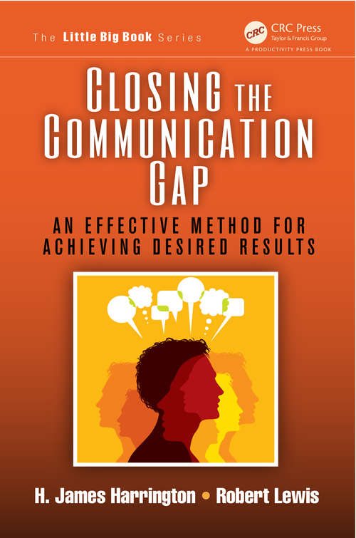 Book cover of Closing the Communication Gap: An Effective Method for Achieving Desired Results (The Little Big Book Series)