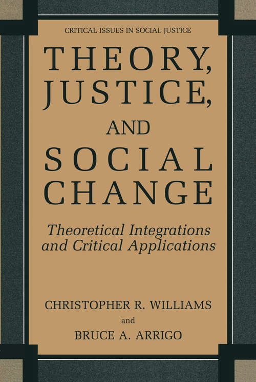 Book cover of Theory, Justice, and Social Change: Theoretical Integrations and Critical Applications (2004) (Critical Issues in Social Justice)