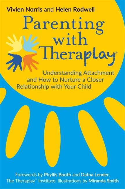 Book cover of Parenting with Theraplay®: Understanding Attachment and How to Nurture a Closer Relationship with Your Child