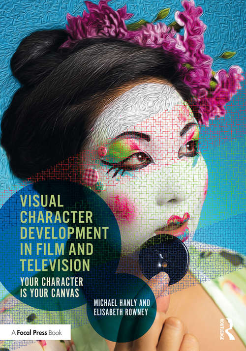 Book cover of Visual Character Development in Film and Television: Your Character is Your Canvas