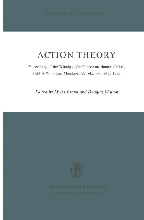 Book cover of Action Theory: Proceedings of the Winnipeg Conference on Human Action, Held at Winnipeg, Manitoba, Canada, 9–11 May 1975 (1976) (Synthese Library #97)