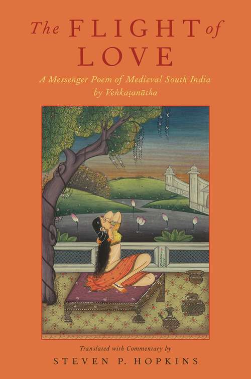 Book cover of The Flight of Love: A Messenger Poem of Medieval South India by Venkatanatha