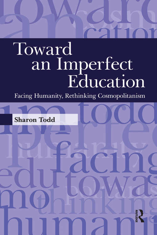 Book cover of Toward an Imperfect Education: Facing Humanity, Rethinking Cosmopolitanism (Interventions: Education, Philosophy, And Culture Ser.)