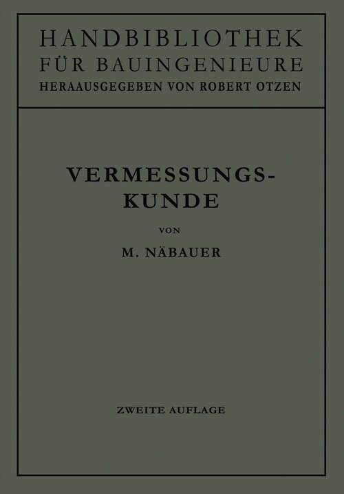 Book cover of Vermessungskunde (2. Aufl. 1932) (Handbibliothek für Bauingenieure: 1/4  )