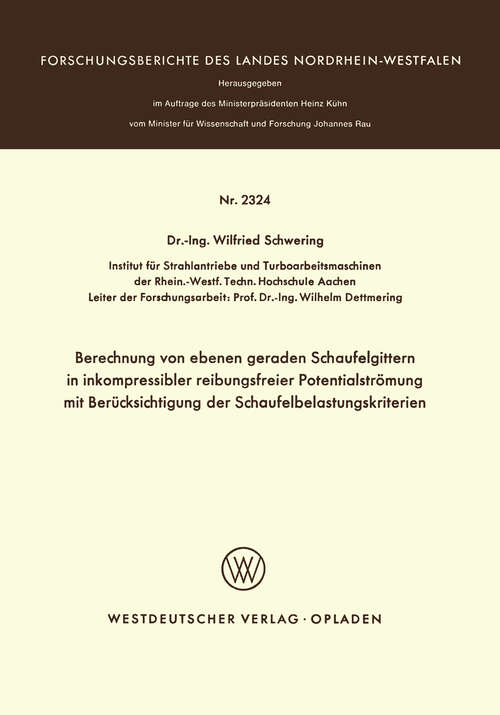 Book cover of Berechnung von ebenen geraden Schaufelgittern in inkompressibler reibungsfreier Potentialströmung mit Berücksichtigung der Schaufelbelastungskriterien (1973) (Forschungsberichte des Landes Nordrhein-Westfalen)