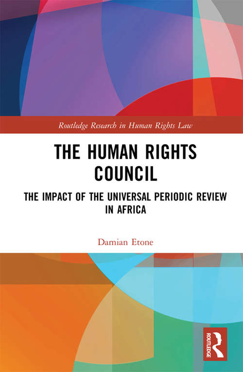 Book cover of The Human Rights Council: The Impact of the Universal Periodic Review in Africa (Routledge Research in Human Rights Law)