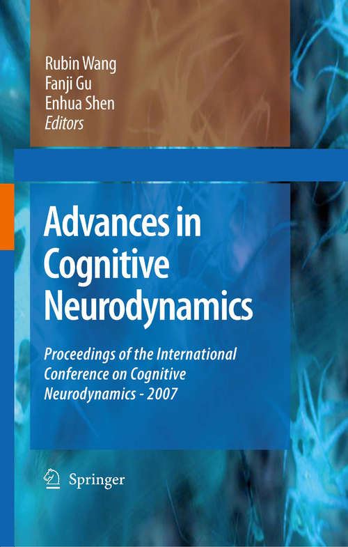 Book cover of Advances in Cognitive Neurodynamics: Proceedings of the International Conference on Cognitive Neurodynamics - 2007 (2008) (Advances in Cognitive Neurodynamics)
