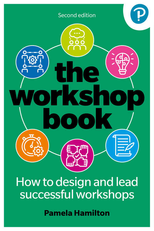 Book cover of The Workshop Book: How To Design And Lead Successful Workshops