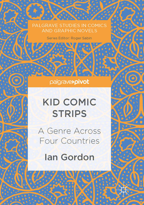 Book cover of Kid Comic Strips: A Genre Across Four Countries (1st ed. 2017) (Palgrave Studies in Comics and Graphic Novels)