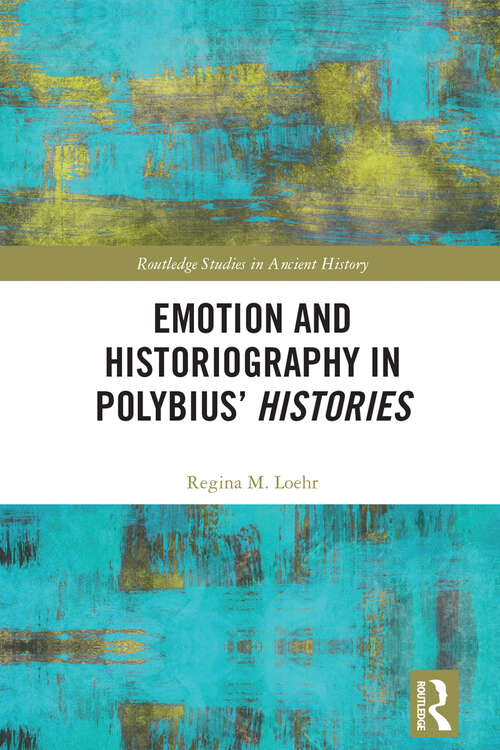 Book cover of Emotion and Historiography in Polybius’ Histories (Routledge Studies in Ancient History)
