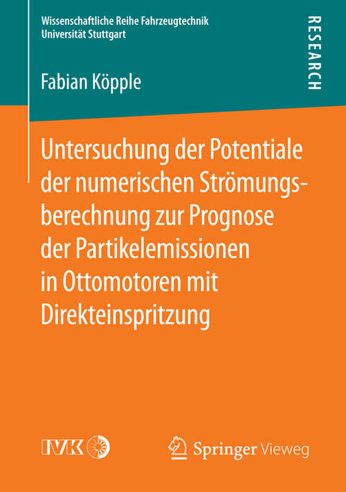 Book cover of Untersuchung der Potentiale der numerischen Strömungsberechnung zur Prognose der Partikelemissionen in Ottomotoren mit Direkteinspritzung (1. Aufl. 2015) (Wissenschaftliche Reihe Fahrzeugtechnik Universität Stuttgart)