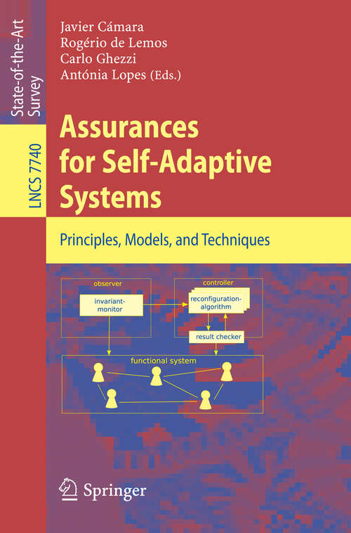 Book cover of Assurances for Self-Adaptive Systems: Principles, Models, and Techniques (2013) (Lecture Notes in Computer Science #7740)