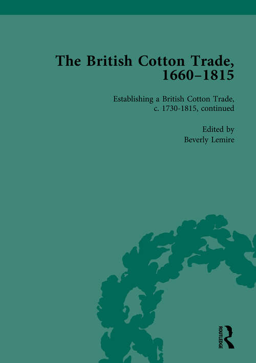 Book cover of The British Cotton Trade, 1660-1815 Vol 4