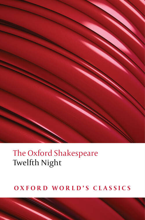 Book cover of Twelfth Night, or What You Will: The Oxford Shakespeare (Oxford World's Classics)