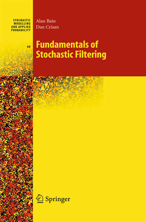 Book cover of Fundamentals of Stochastic Filtering (2009) (Stochastic Modelling and Applied Probability #60)