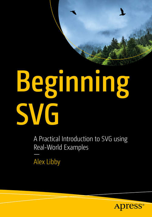 Book cover of Beginning SVG: A Practical Introduction to SVG using Real-World Examples (1st ed.)