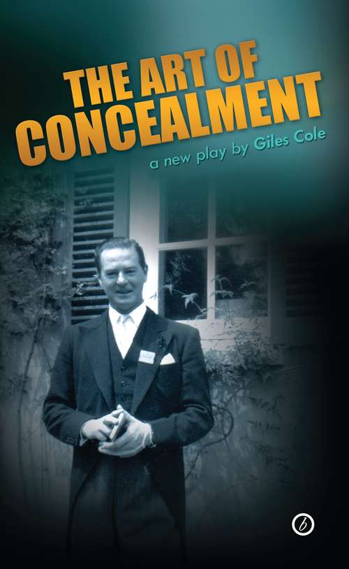 Book cover of The Art of Concealment: The Life of Terence Rattigan