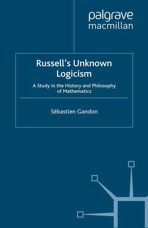 Book cover of Russell's Unknown Logicism: A Study in the History and Philosophy of Mathematics (2012) (History of Analytic Philosophy)