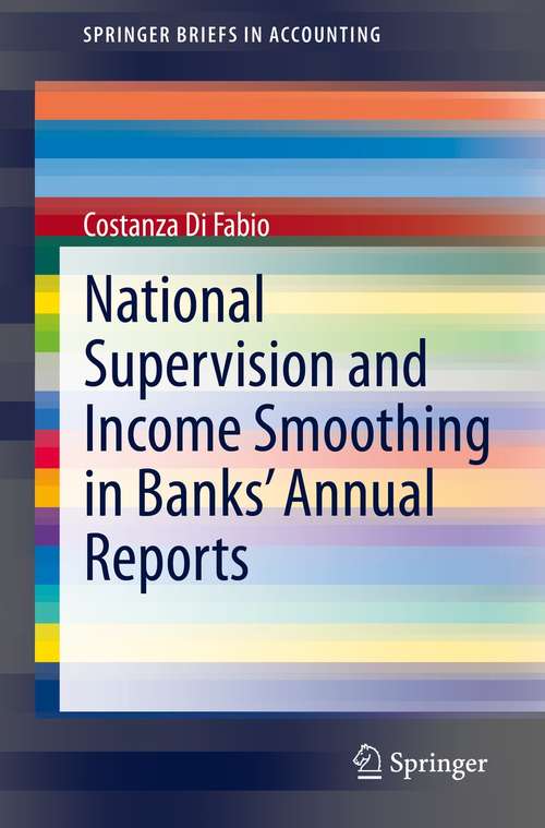 Book cover of National Supervision and Income Smoothing in Banks’ Annual Reports (1st ed. 2021) (SpringerBriefs in Accounting)