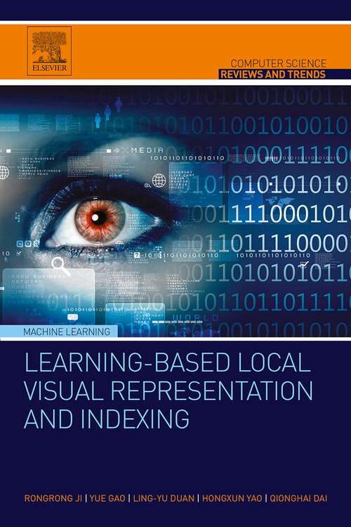 Book cover of Learning-Based Local Visual Representation and Indexing (Computer Science Reviews and Trends)