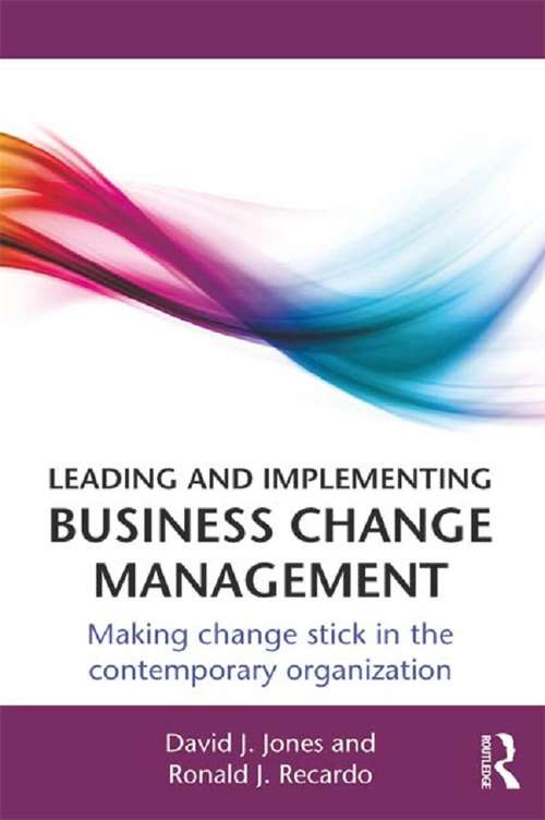 Book cover of Leading and Implementing Business Change Management: Making Change Stick in the Contemporary Organization