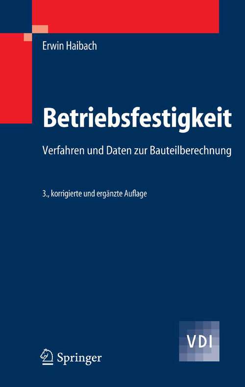 Book cover of Betriebsfestigkeit: Verfahren und Daten zur Bauteilberechnung (3., korr. u. erg. Aufl. 2006) (VDI-Buch)