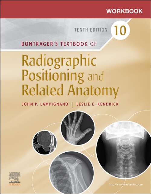 Book cover of Workbook for Bontrager's Textbook of Radiographic Positioning and Related Anatomy - E-Book: Workbook for Bontrager's Textbook of Radiographic Positioning and Related Anatomy - E-Book (10)