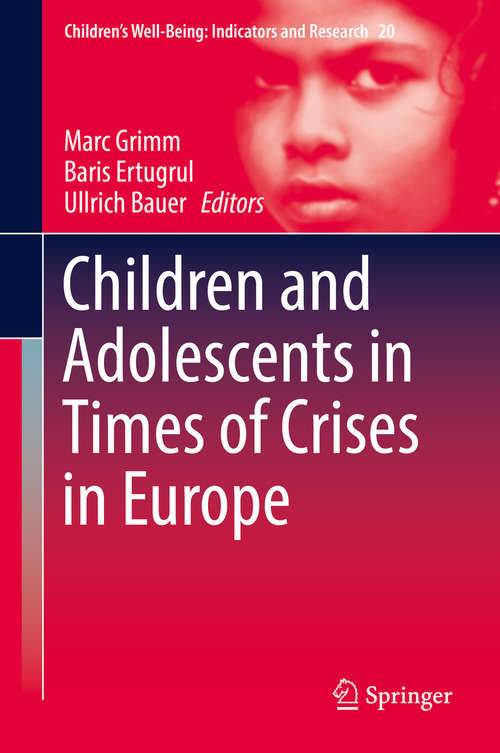 Book cover of Children and Adolescents in Times of Crises in Europe (1st ed. 2019) (Children’s Well-Being: Indicators and Research #20)