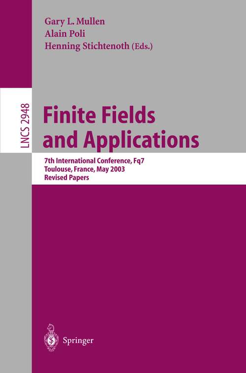 Book cover of Finite Fields and Applications: 7th International Conference, Fq7, Toulouse, France, May 5-9, 2003, Revised Papers (2004) (Lecture Notes in Computer Science #2948)