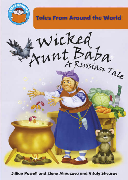 Book cover of Wicked Aunt Baba (PDF): A Russian Tale (Start Reading: Tales From Around the World #4)
