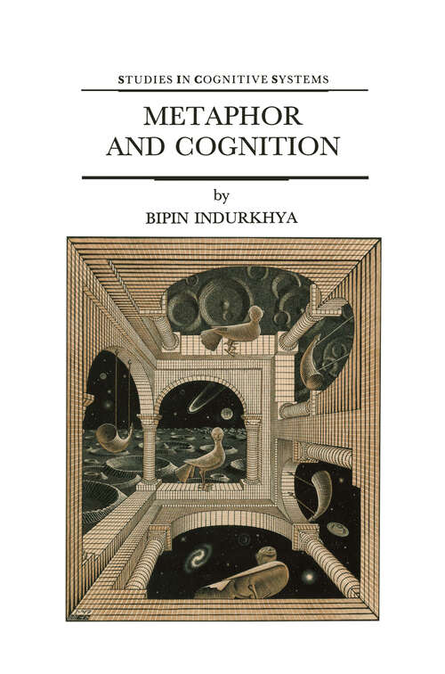 Book cover of Metaphor and Cognition: An Interactionist Approach (1992) (Studies in Cognitive Systems #13)