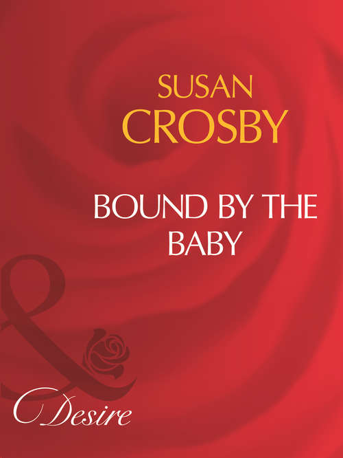 Book cover of Bound By The Baby: Thirty Day Affair; His Forbidden Fiancée; Bound By The Baby (ePub First edition) (Mills And Boon Desire Ser. #1797)