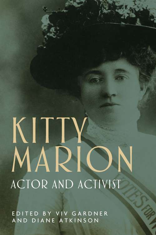 Book cover of Kitty Marion: Actor and activist (Women, Theatre and Performance)