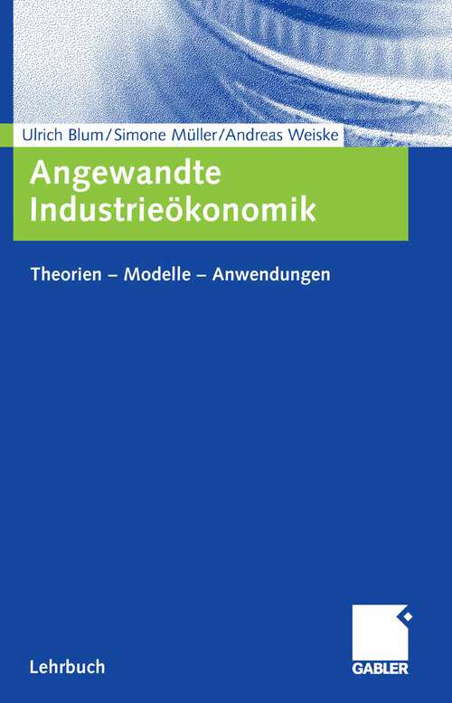 Book cover of Angewandte Industrieökonomik: Theorien - Modelle - Anwendungen (2006)