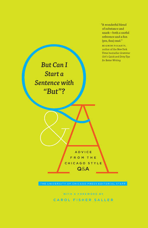 Book cover of But Can I Start a Sentence with "But"?: Advice from the Chicago Style Q&A (Chicago Guides to Writing, Editing, and Publishing)